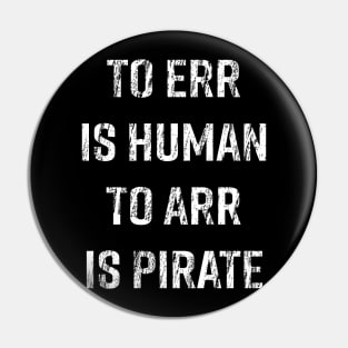 To Err is Human, To Arr is Pirate Pin