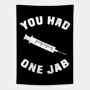 You had one jab Tapestry