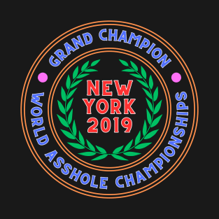 Grand Champion Asshole - New York 2019 T-Shirt