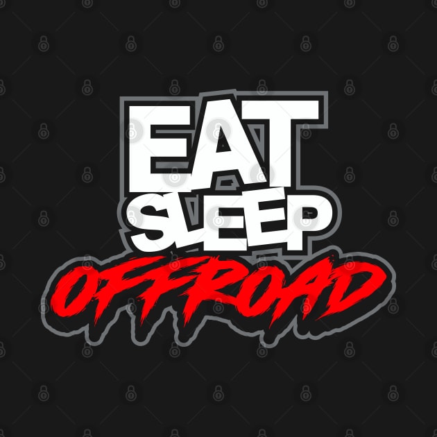 Eat Sleep Offroad by razrgrfx