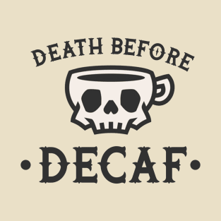 Death Before Decaf T-Shirt