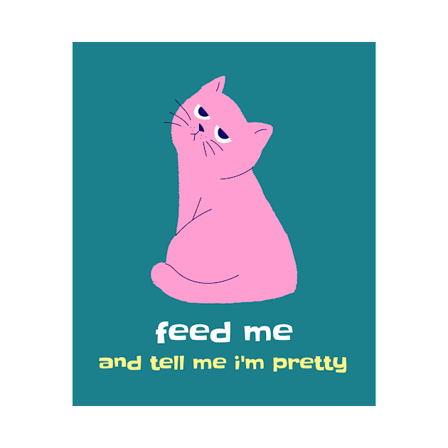 Feed Me and Tell Me I'm Pretty by Katje