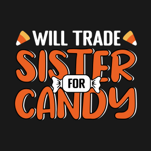 Halloween Will Trade Sister for Candy T-Shirt