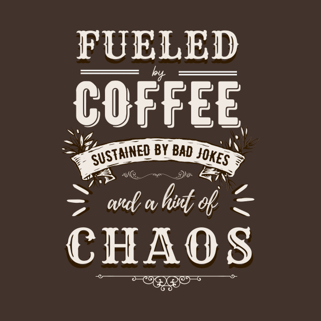 Fueled by Coffee Sustained by Dad Jokes - Funny Hilarious Dad Gift Idea by Snoe