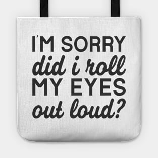 Did I Roll My Eyes Out Loud? Tote