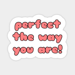 Perfect The Way You Are Magnet