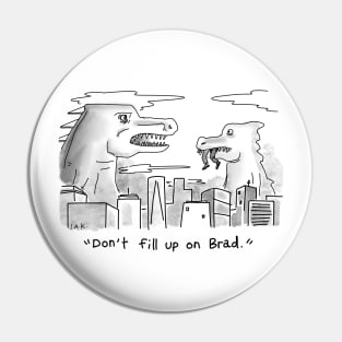 "Don't fill up on Brad." Pin