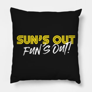 sun's out fun's out Pillow