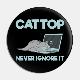 Cattop Never Ignore It Pin
