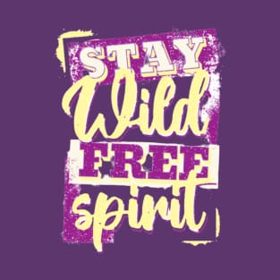 Stay Wild Free Spirit T-Shirt