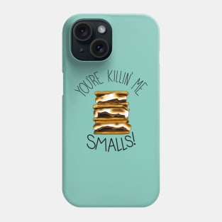 You're Killin Me Smalls Phone Case