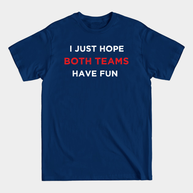 Disover I JUST HOPE BOTH TEAM HAVE FUN VINTAGE - Both Teams Combined Goals - T-Shirt