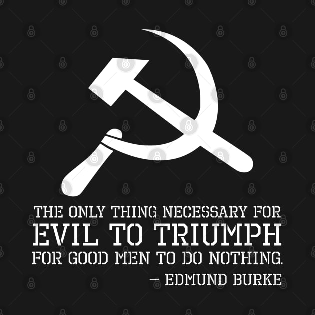 Edmund Burke Quote On Evil - Anti Communism - Libertarian by Styr Designs