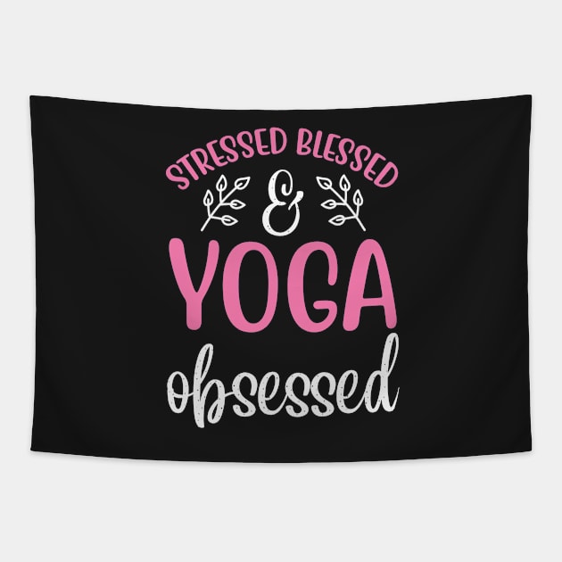 Stressed Blessed Yoga Obsessed Yoga Quotes Tapestry by D3monic