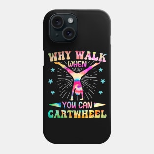 Why Walk When You Can Cartwheel Tumbling Gymnastics Tie Dye Phone Case