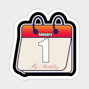 January 1 my brithday Magnet