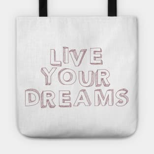 Live your dreams Tote