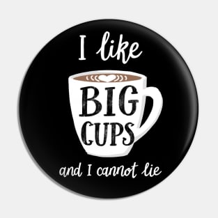 I Like Big Cups Coffee Art Pin