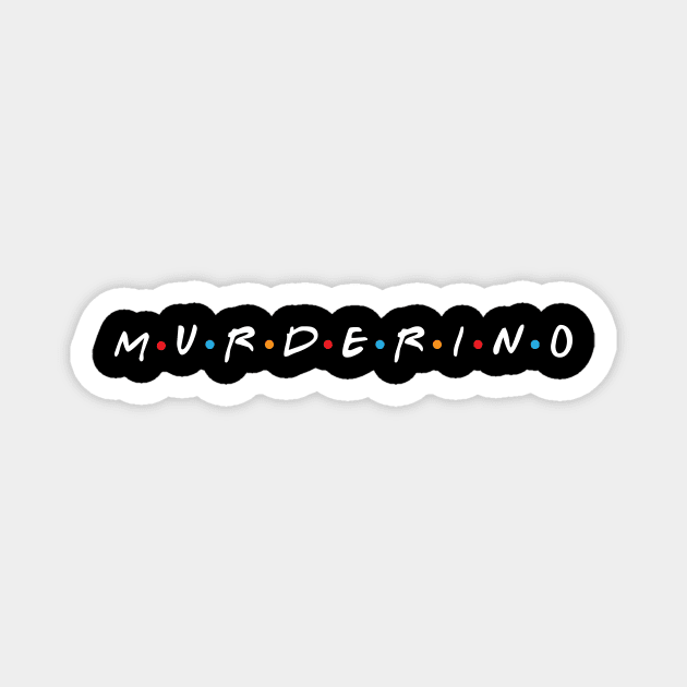 Murderino Magnet by RW