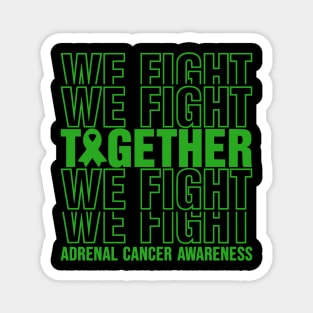 Adrenal Cancer Awareness We Fight Together Magnet