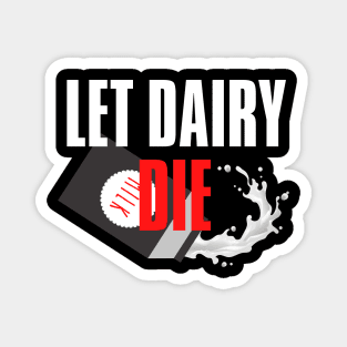 Vegan Anti Milk Let Dairy Die Magnet