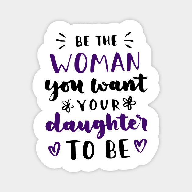 Woman Daughter Mother Role Model For Girls Women Magnet by Foxxy Merch