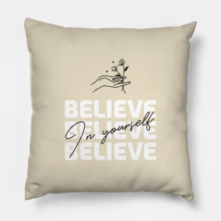Believe in Yourself Pillow