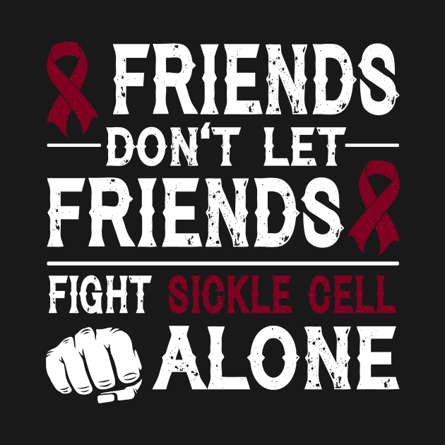 Friends Don't Let Friends Fight Sickle Cell Alone by mateobarkley67