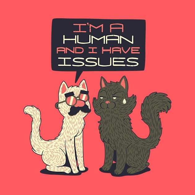 Im Human And I Have Issues by Tobe_Fonseca