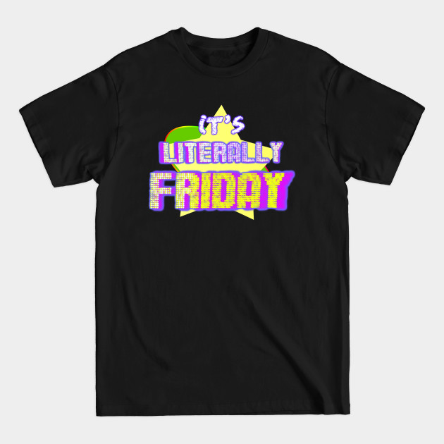 Discover Literally Friday - Friday - T-Shirt