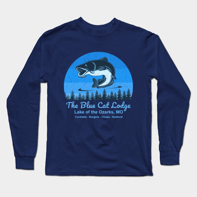 Ozark The Blue Cat Lodge Ozark Long Sleeve T Shirt Teepublic