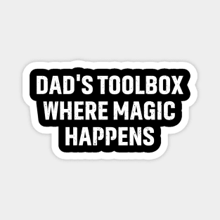 Dad's Toolbox Where Magic Happens Magnet