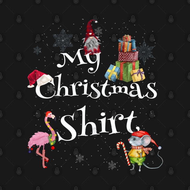 Cute and Fun - My Christmas Shirt - Funny Christmas by Dibble Dabble Designs