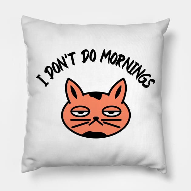 I don’t do mornings, I hate mornings, bored cat Pillow by noirglare