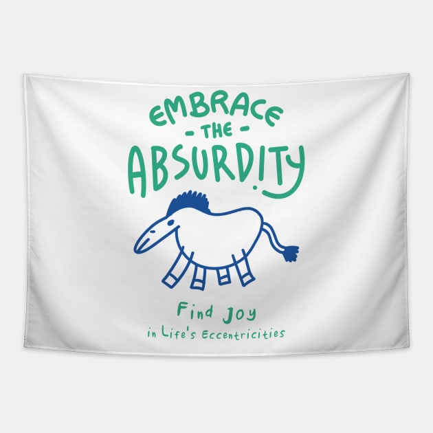 Embrace the Absurdity Tapestry by BAJAJU