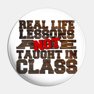 Real life lesson are not taught in class Pin