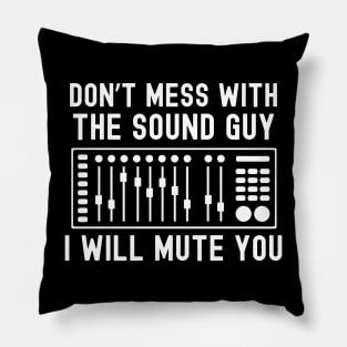 Don't Mess With The Sound Guy Pillow