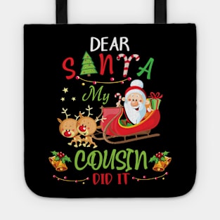 Dear Santa My Cousin Did It Merry Christmas Xmas Noel Day Tote