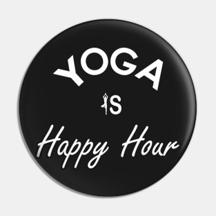 Yoga is Happy Hour Pin