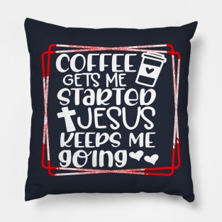 Coffee gets me started Pillow