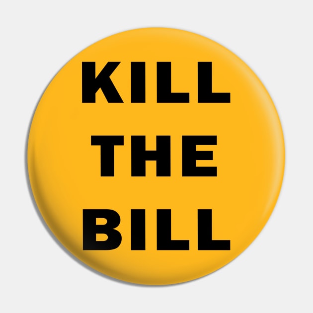 Kill the Bill Pin by valentinahramov