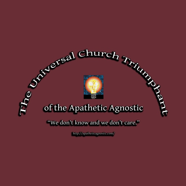 The Universal Church Triumphant of the Apathetic Agnostic by pocketlama