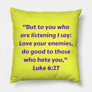 Bible Verse Luke 6:27 Pillow