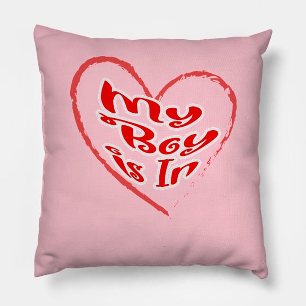 My boy is in, red letters with a white border in a red heart, a declaration of love on Valentine's Day Pillow by PopArtyParty