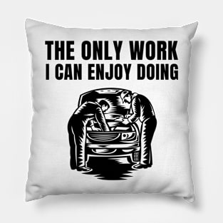 The only work I can enjoy doing Pillow