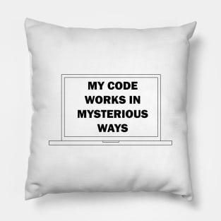 My Code Works in Mysterious Ways Pillow