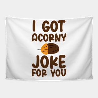 I've Got Acorny Joke For You, Funny, Jokes, Sarcastic Tapestry