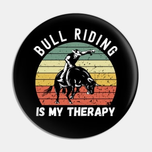 Bull Riding Is My Therapy Pin