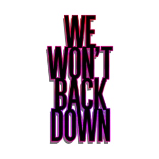 We won't back down T-Shirt