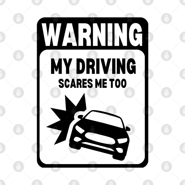 Black and White | WARNING My Driving Scares Me Too by Owlora Studios